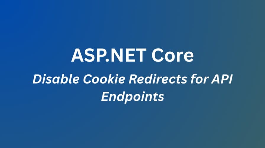 Disabling Cookie Login Redirects for Known API Endpoints in ASP.NET Core (Pre-.NET 10)